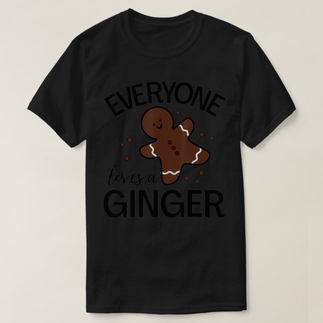 T-shirt Everyone Loves A Ginger  Funny Cute  Gingerbread C (Design devant)