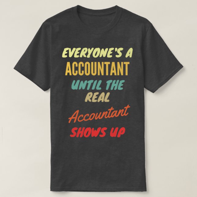 T-shirt Everyonex27s un comptable jusqu'au vrai comptable (Design devant)