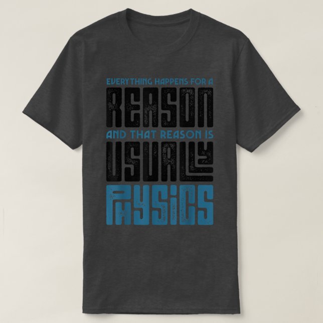T-shirt Everything Happens For A Reason Physics Science Fu (Design devant)