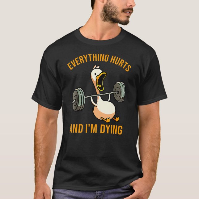 T-shirt Everything Hurts And I'm Dying Funny Duck Workout (Devant)