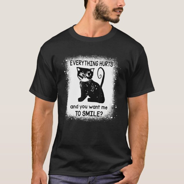 T-shirt Everything Hurts And You Want Me To Smile  Black C (Devant)