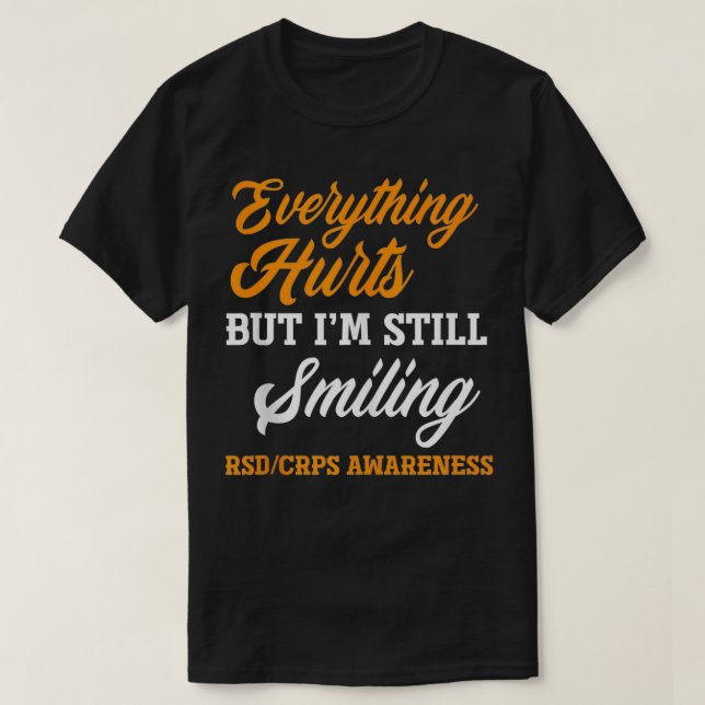T-shirt Everything Hurts I'm Still Smiling RSD CRPS Awaren (Design devant)