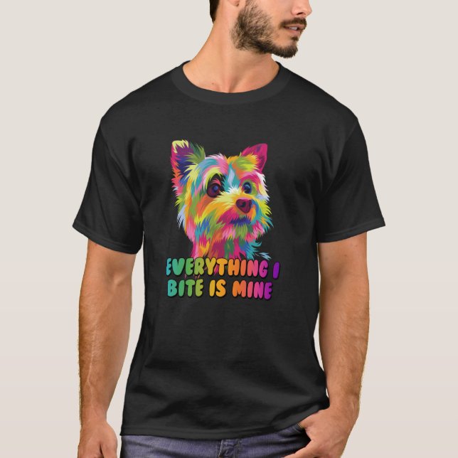 T-shirt Everything I Bite Is Mine Yorkshire Terrier Dog Br (Devant)
