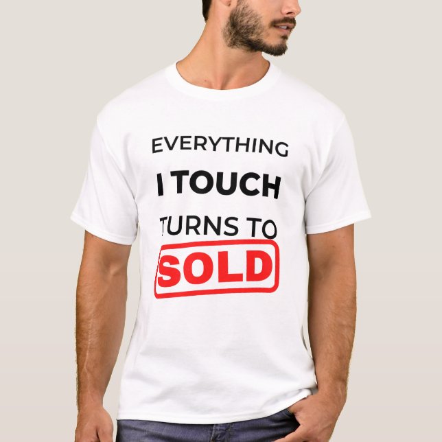 T-shirt Everything I Touch Turns To Sold 2 (Devant)