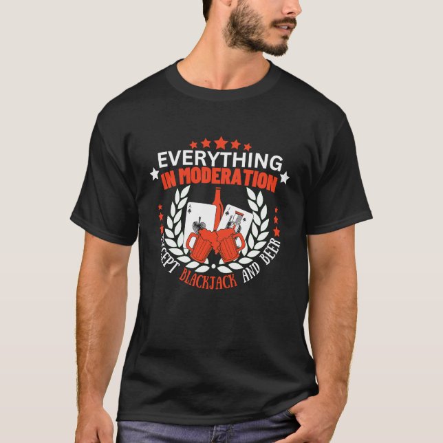T-shirt Everything In Moderation Except Blackjack and Beer (Devant)