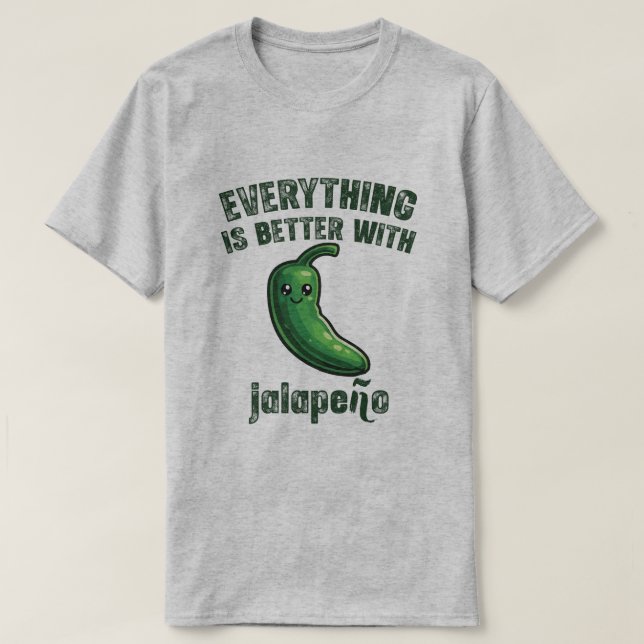 T-shirt Everything Is Better With Jalapeños (Design devant)