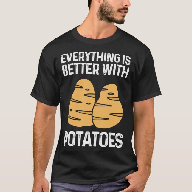 T-shirt Everything Is Better With Potatoes Potato Chips Ve (Devant)