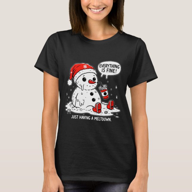 T-shirt Everything Is Fine Just Having Meltdown Christmas  (Devant)