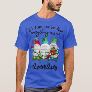 T-shirt Everything Is Fine Lunch Lady Merry Christmas Xmas