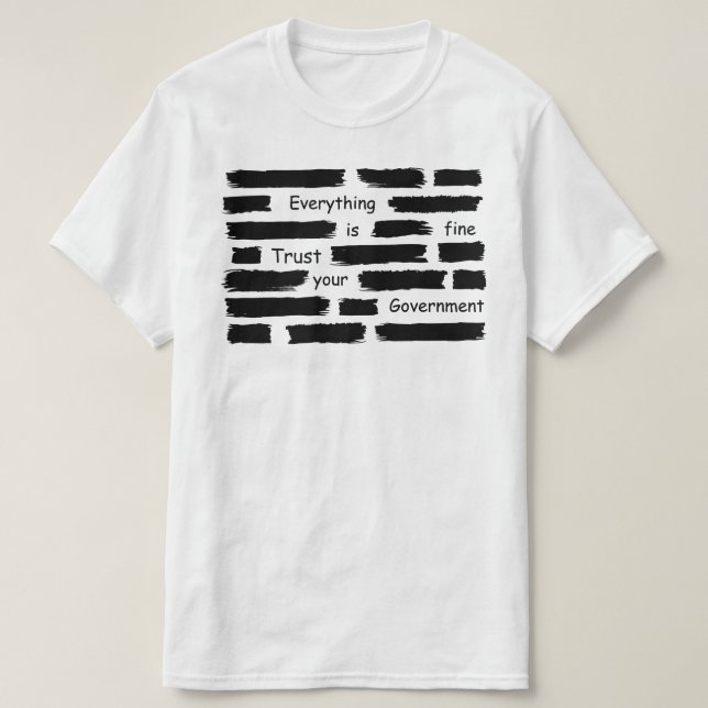 T-shirt everything is fine trust your government (Design devant)