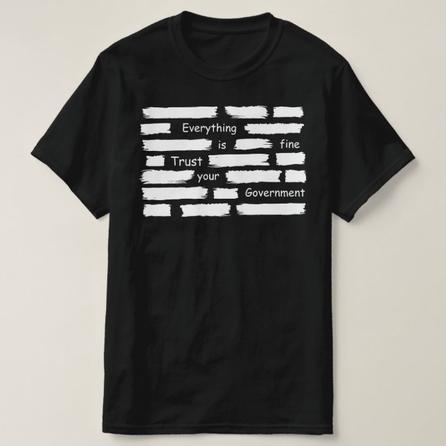 T-shirt everything is fine trust your government (Design devant)
