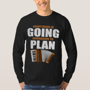 T-shirt Everything Is Going Accordion To Plan Accordionist