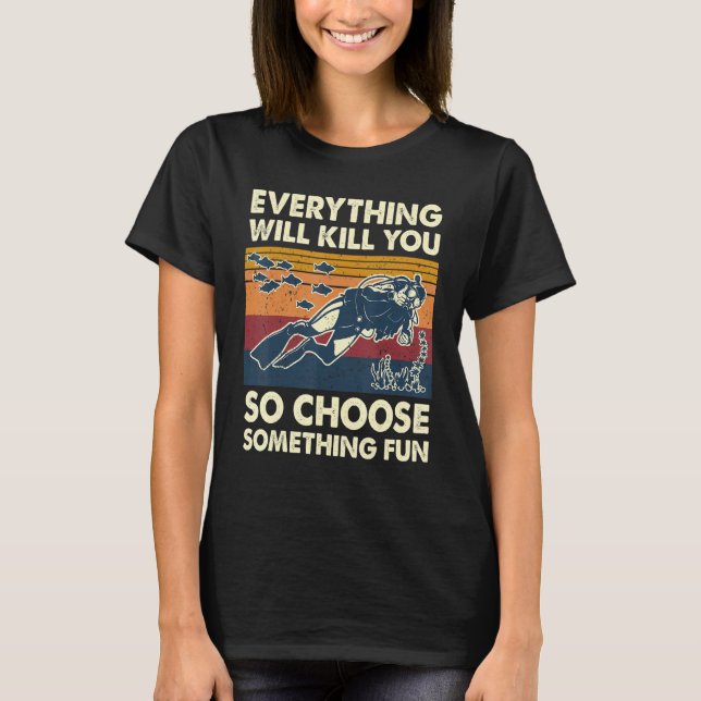 T-shirt Everything Will Kill You So Choose Something Fun S (Devant)