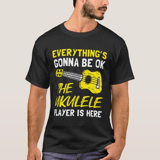 T-shirt Everything's Gonna Be OK The Ukulele Player Is Her (Devant)