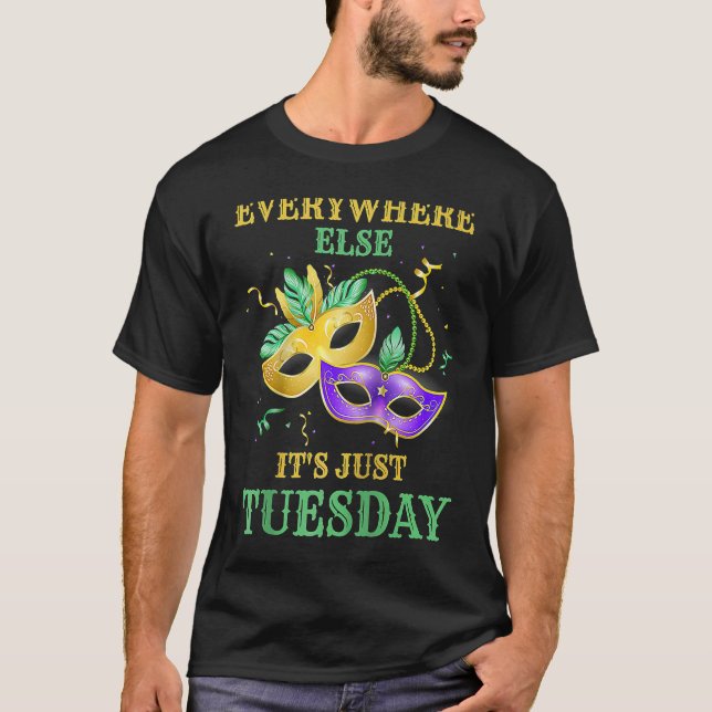 T-shirt Everywhere else it's just Tuesday  Mardi Gras Ragl (Devant)