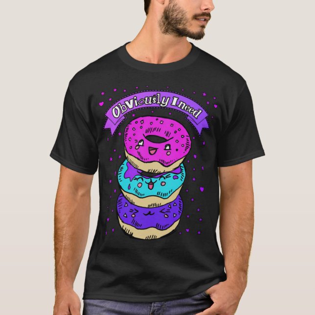 T-shirt Évidemment, j'ai besoin de beignets de beignets de (Devant)