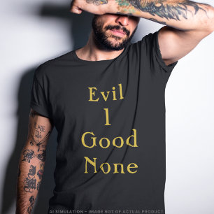 T-shirt Evil 1 Good None Gold Serif Statement Black Tee