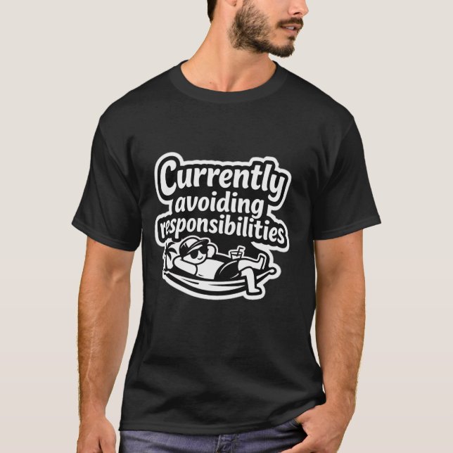 T-shirt Éviter actuellement les responsabilités mème drôle (Devant)