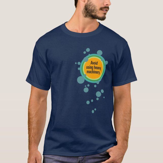 T-shirt Évitez d'utiliser la machinerie lourde Bulle radia (Devant)