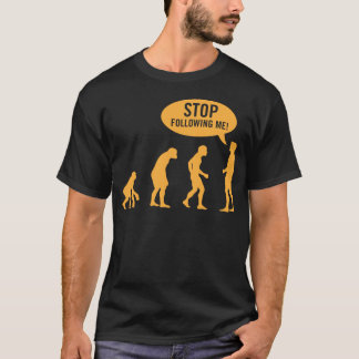 T-shirt évolution - cessez de me suivre !
