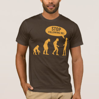T-shirt évolution - cessez de me suivre !