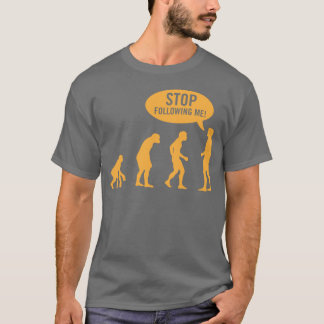 T-shirt évolution - cessez de me suivre !