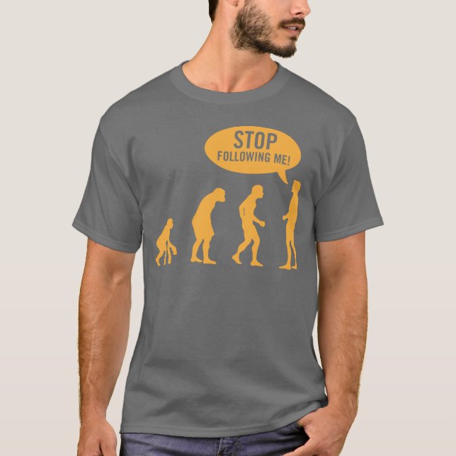 T-shirt évolution - cessez de me suivre ! (Devant)