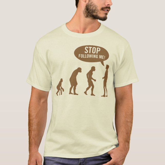 T-shirt évolution - cessez de me suivre ! (Devant)