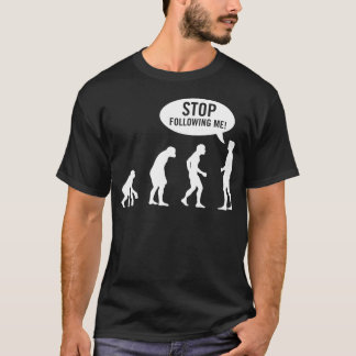 T-shirt évolution - cessez de me suivre !