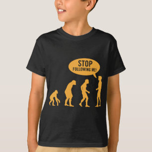 T-shirt évolution - cessez de me suivre !