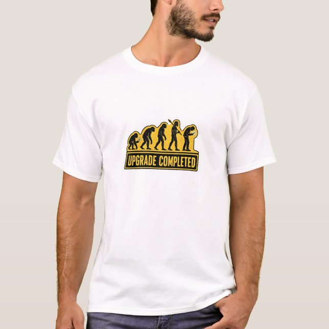T-shirt Évolution drôle terminée mise à niveau (Devant)