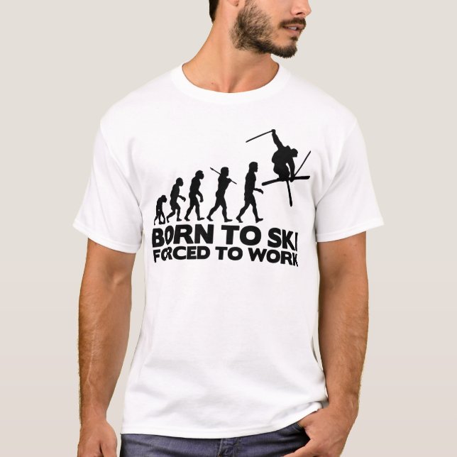 T-shirt EVOLUTION SKIER NÉ À SKI FORCÉ À TRAVAILLER.png (Devant)