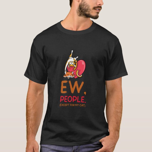 T-shirt Ew People Except My Cat - Cat Lover Gift (Devant)