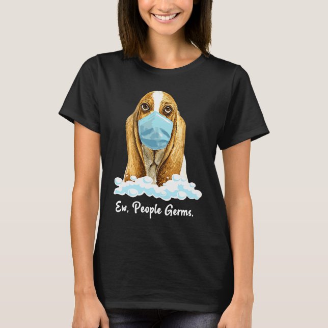 T-shirt Ew People Germs Basset Hound Dog Wearing Face Mask (Devant)