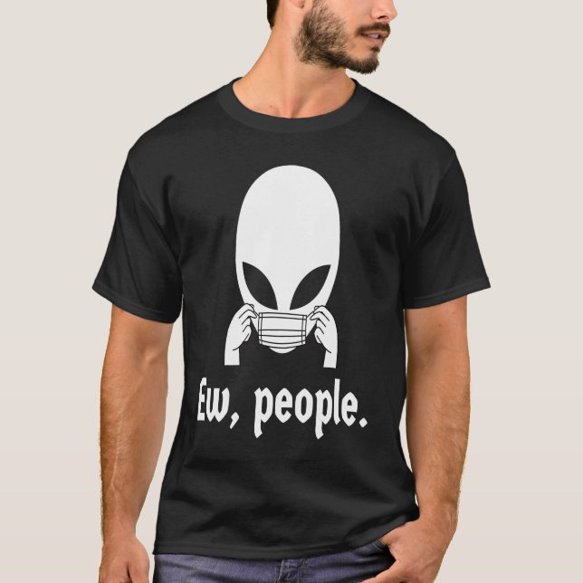 T-shirt Ew people  introvert UFO putting on a face mask (Devant)