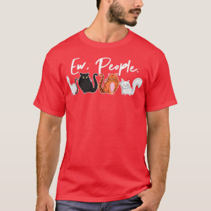 T-shirt Ew Personnes Retro Chat Funny Introvertir Feline C