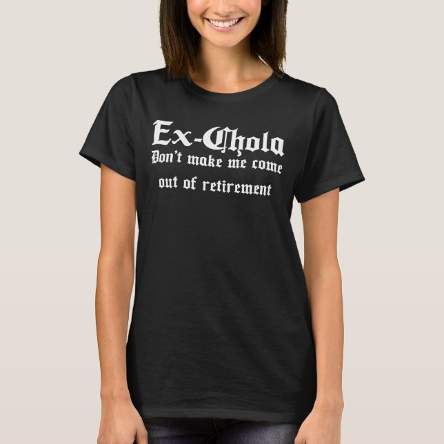 T-shirt Ex Chola Retraitée Chola Mexicana Chicana Chingona (Devant)