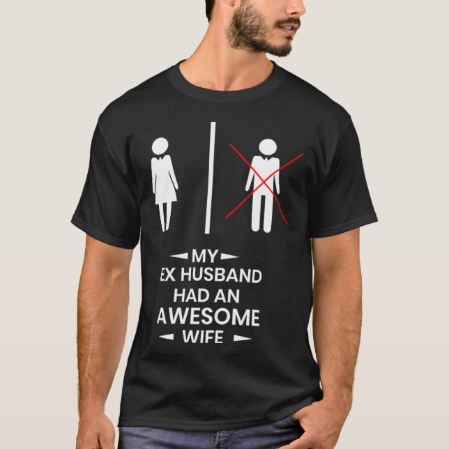 T-shirt Ex Husband has a awesome Wife Divorced Divorce (Devant)