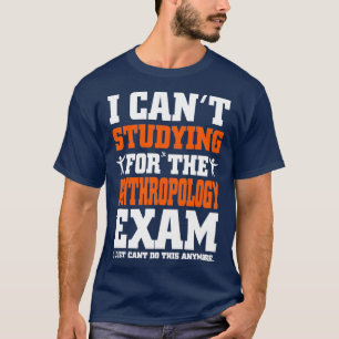 T-shirt Examen d'anthropologie I Just Canx27t faire ça enc