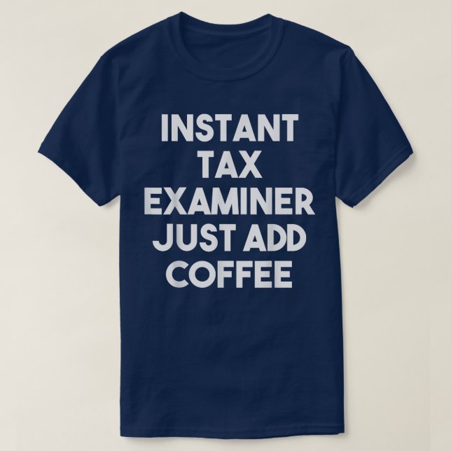 T-shirt Examinateur fiscal instantané juste ajouter café - (Design devant)