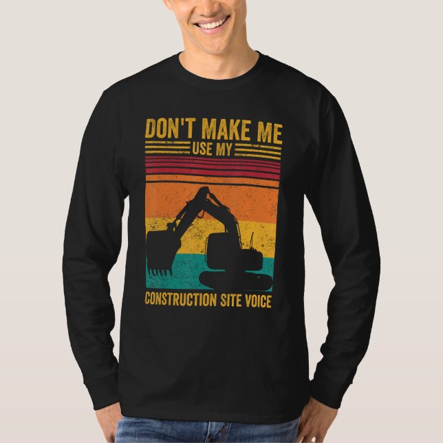 T-shirt Excavator Operator HEO Don t Make Construction Sit (Devant)