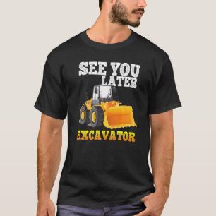 T-shirt Excavatrice À Plus Tard Pour Garçons Et Filles Tou