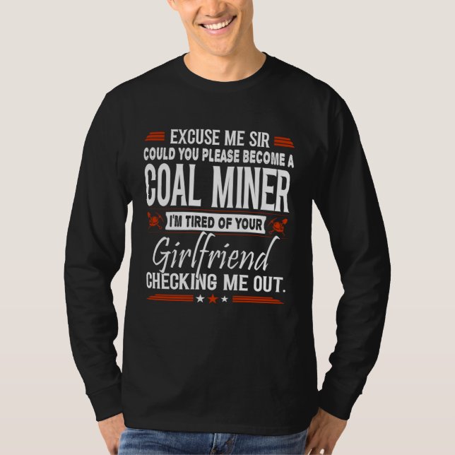 T-shirt Excuse Me Sir Please Become Coal Miner (Devant)