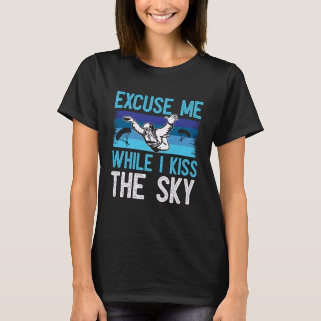 T-shirt Excuse Me While I Kiss The Sky   Skydiving (Devant)