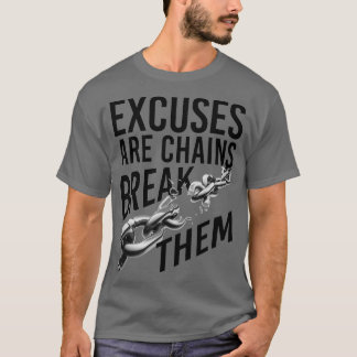 T-shirt Excuses are chains break them motivational quote