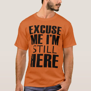 T-shirt Excusez-moi, je suis toujours là