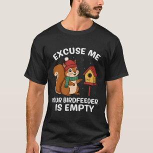 T-shirt Excusez-Moi Votre Mangeoire Est Vide Drôle Écureui