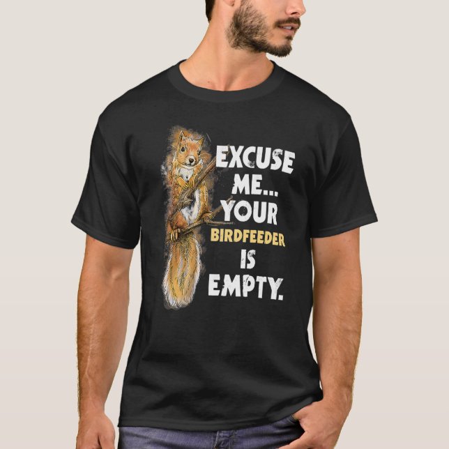 T-shirt Excusez-Moi Votre Oiseau Est Un Écureuil Vide (Devant)
