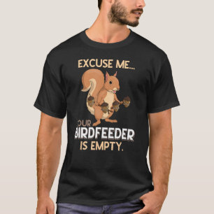 T-shirt Excusez-Moi Votre Oiseau Est Un Écureuil Vide