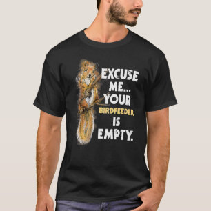 T-shirt Excusez-Moi Votre Oiseau Est Un Écureuil Vide